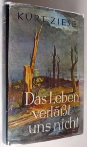 Das Leben verlasst uns nicht 1954 Kurt Ziesel ~ Personal Narrative Germany WW II - Imagen 1 de 3