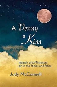 Signed A PENNY a KISS Memoir Minnesota Girl in Forties & Fifties Judy McConnell - Picture 1 of 1