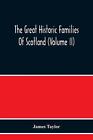 The Great Historic Families Of Scotland (Volume Ii) By James Taylor (English) Pa