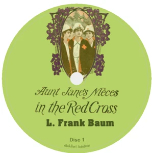 Aunt Jane's Nieces in the Red Cross L. Frank Baum Adventure Audiobook in 4 CDs - Picture 1 of 1