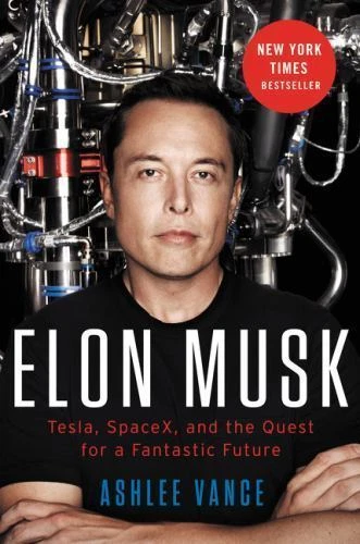 Elon Musk : Tesla, SpaceX, and the Quest for a Fantastic Future by Ashlee Vance (2015, Hardcover)