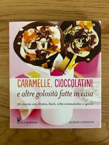 CARAMELLE CIOCCOLATINI E ALTRE GOLOSITA' FATTE IN CASA ALISON CANDLIN CASTELLO - Picture 1 of 14