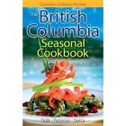 British Columbia Seasonal Cookbook, The (Canadian Culin - Paperback NEW Jennifer