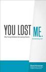 You Lost Me: Why Young Christians Are Leaving Church...and Reth - VERY GOOD