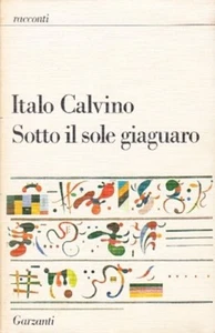 SOTTO IL SOLE GIAGUARO ITALO CALVINO PRIMA EDIZIONE1986 GARZANTI (VA450) - Imagen 1 de 1