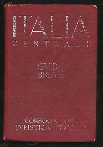 Italia Centrale : Guida breve - Volume II - Consociazione Turistica It. - 1939 - Picture 1 of 1