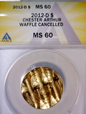 2012d ERROR ANACS MS60 WAFFLED Chester Arthur President Dollar $1 Waffle Coin NR - Image 1 of 4