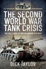 The Second World War Tank Crisis: The Fall and Rise of British Armour, 1919-1945