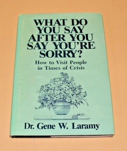 What Do You Say after You Say You're Sorry? by Gene W. Laramy (1985, Hardcover) - Picture 1 of 4
