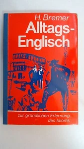 Alltags-Englisch zur gründlichen Erlernung des Idioms, Bremer, H.: - Picture 1 of 1