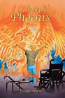 Being the Phoenix Dennis Arbour New Book 9781452587356