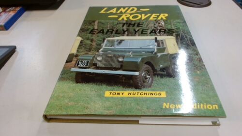 			Land Rover: The Early Years (Second edition), Hutchings, Tony, To		