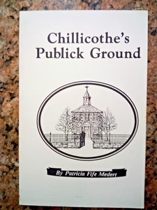 Chillicothe's Publick Ground, by Patricia Fife Medert. Ohio history. 1990 PB - Bild 1 von 5