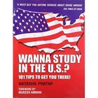Wanna Study In The U.S.?: 101 Tips To Get You There! By - Paperback New Natasha