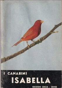 I Canarini Isabella - Encia Piccola Collana dell'Allevatore - Ornitologia - Foto 1 di 1