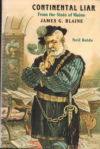 SIGNED "CONTINENTAL LIAR FROM THE STATE OF MAINE: JAMES G. BLAINE" by Neil Rolde - Picture 1 of 2