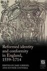 Jake Griesel Reformed Identity and Conformity in England, 1559–1714 (Hardback)