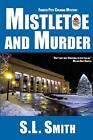 Mistletoe And Murder The Fourth Pete Culnane Mystery S L Smith New Book