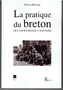 La pratique du breton de l'Ancien Régime à nos jours de Fanch Broudic / BRETAGNE - Bild 1 von 1