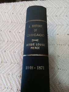 A History of Chicago Volume II 1848-1871; HC; Bessie Louise Pierce; 1940 FEFP - Picture 1 of 9
