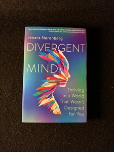 Divergent Mind : Thriving in a World That Wasn't Designed for You by Jenara... - Picture 1 of 7