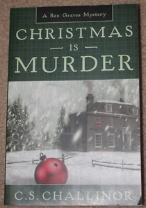 Christmas is Murder (A Rex Graves Mystery #1) by C.S. Challinor, 2008 1st Ed. - Picture 1 of 4