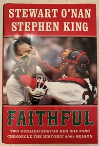 FAITHFUL: Two Diehard Boston Red Sox Fans, Stephen King 1st Edition 2004 Season - Picture 1 of 4