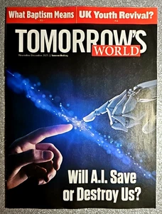 Tomorrow's World Magazine 2025 Nov/Dec ~Will A.I. Save or Destroy Us? - Picture 1 of 5