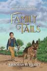 Family Tails: My Life With Boys, Dogs, and Other Amazing Critters by Deborah H. 
