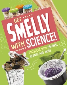 Get Smelly with Science!: Projects with Odours, Scents and More by Elsie Olson P - Picture 1 of 1