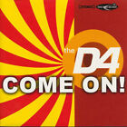 The D4   Come On 7 Single
