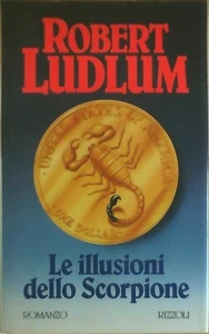 Robert Ludlum - Le illusioni dello Scorpione - Rizzoli, I ed. 1993 - Foto 1 di 1