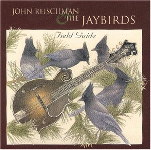 John Reischman & The Jaybirds: S/T (CD, 2001) & Field Guide (CD, 2003) - Foto 1 di 2