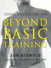 Beyond Basic Training: Fitness Strategies For Men By Jon Giswold - Hardcover