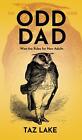 The Odd Dad Guide: Wise-Ass Rules for New Adults by Taz Lake (English) Hardcover