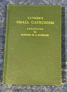 Vintage Luther’s Small Catechism Annotated By Edward W. A. Koehler 1946 First Ed - Imagen 1 de 11