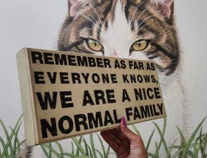 16"x7" Remember As Far As Everyone Knows We Are A Nice Normal Family Wood Box  - Picture 1 of 6