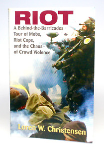 RIOT Behind the Barricades Tour of Mobs, Riot Cops & the Chaos Loren Christensen