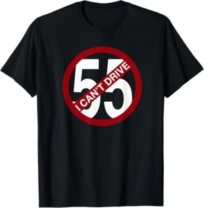 ¡NUEVO! Camiseta I CAN'T DRIVE 55 Divertida Idea de Regalo Premium S-3XL Hecha en EE. UU. - Imagen 1 de 2