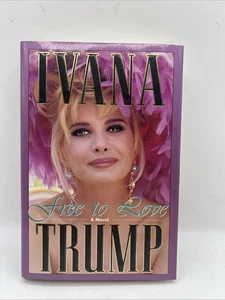 SIGNED Ivana Trump Free To Love Autographed First Edition 1993 HD/ DJ - Picture 1 of 12