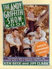 Andy Griffith Show Book by Beck, Ken; Clark, Jim