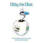 Obby The Obot (Obby The Obot) - Hardback New Eastman, Brock 22/02/2022