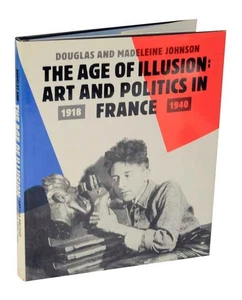 Douglas and Madeleine JOHNSON / AGE OF ILLUSION ART AND POLITICS IN #123144 - Picture 1 of 1