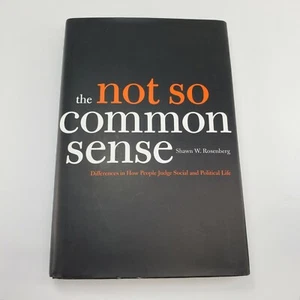 The Not So Common Sense by Shawn W Rosenberg Differences of How People Judge ... - Picture 1 of 8