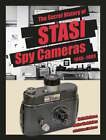 The Secret History of Stasi Spy Cameras: 1950-1990 by H Keith Melton: Used
