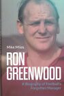 Ron Greenwood: A Biography of English Football's Forgotten Manager Book Hardback