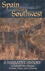 Spain in the Southwest: A Narrative History of Colonial New Mexico, Arizona, Tex