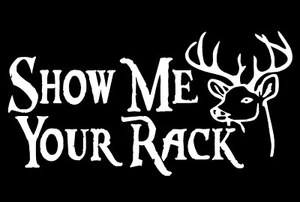Show Me Your Rack Decal Funny Deer Vinyl Hunting car truck window sticker - Picture 1 of 1