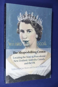 THE SHAPESHIFTING CROWN Cris Shore POSTCOLONIAL NEW ZEALAND AUSTRALIA CANADA UK - Picture 1 of 12