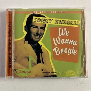 SONNY BURGESS -VERY BEST OF: WE WANNA BOOGIE (CD 1998) **21 TRACKS** - Picture 1 of 2